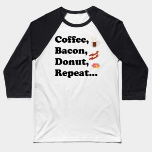 Coffee Bacon Donut Repeat Baseball T-Shirt